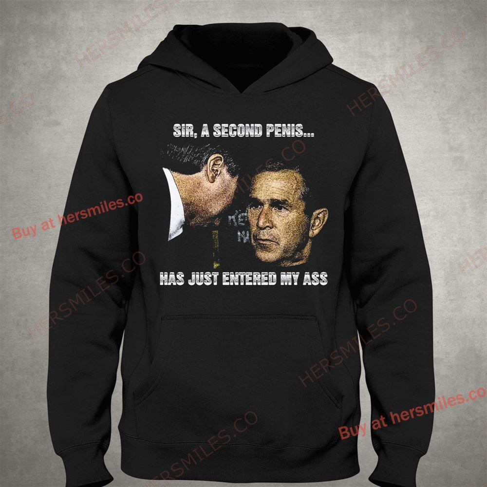Sir A Second Penis Hat Just Entered My Ass Shirt Sir A Second Penis Hat Just Entered My Ass Shirt