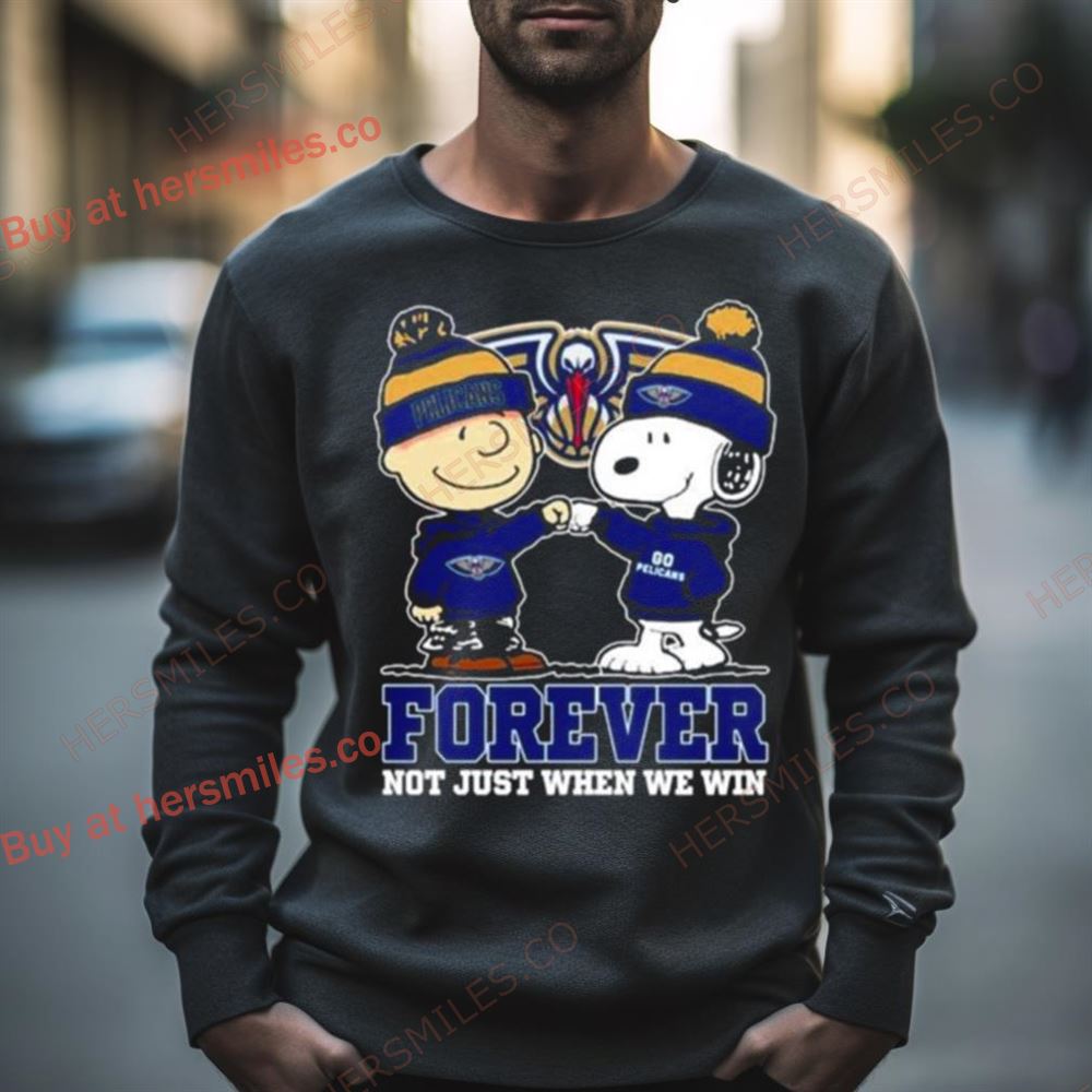 Snoopy Fist Bump Charlie Brown New Orleans Pelicans Forever Not Just When We Win Shirt