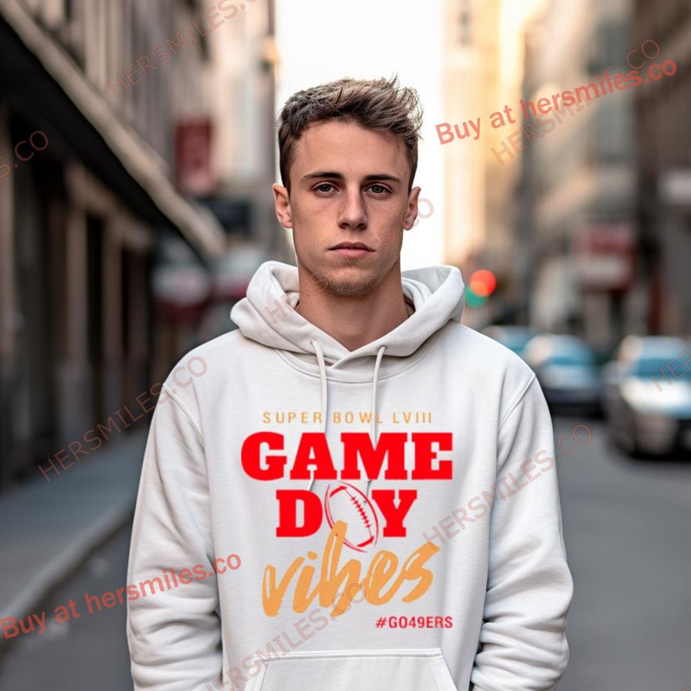 Super Bowl Game Day Vibes Go San Francisco 49Ers Football Shirt Super Bowl Game Day Vibes Go San Francisco 49Ers Football Shirt