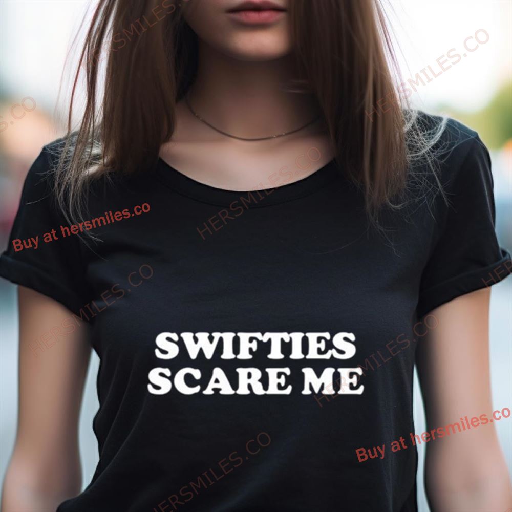 Swifties Scare Me Shirt Swifties Scare Me Shirt
