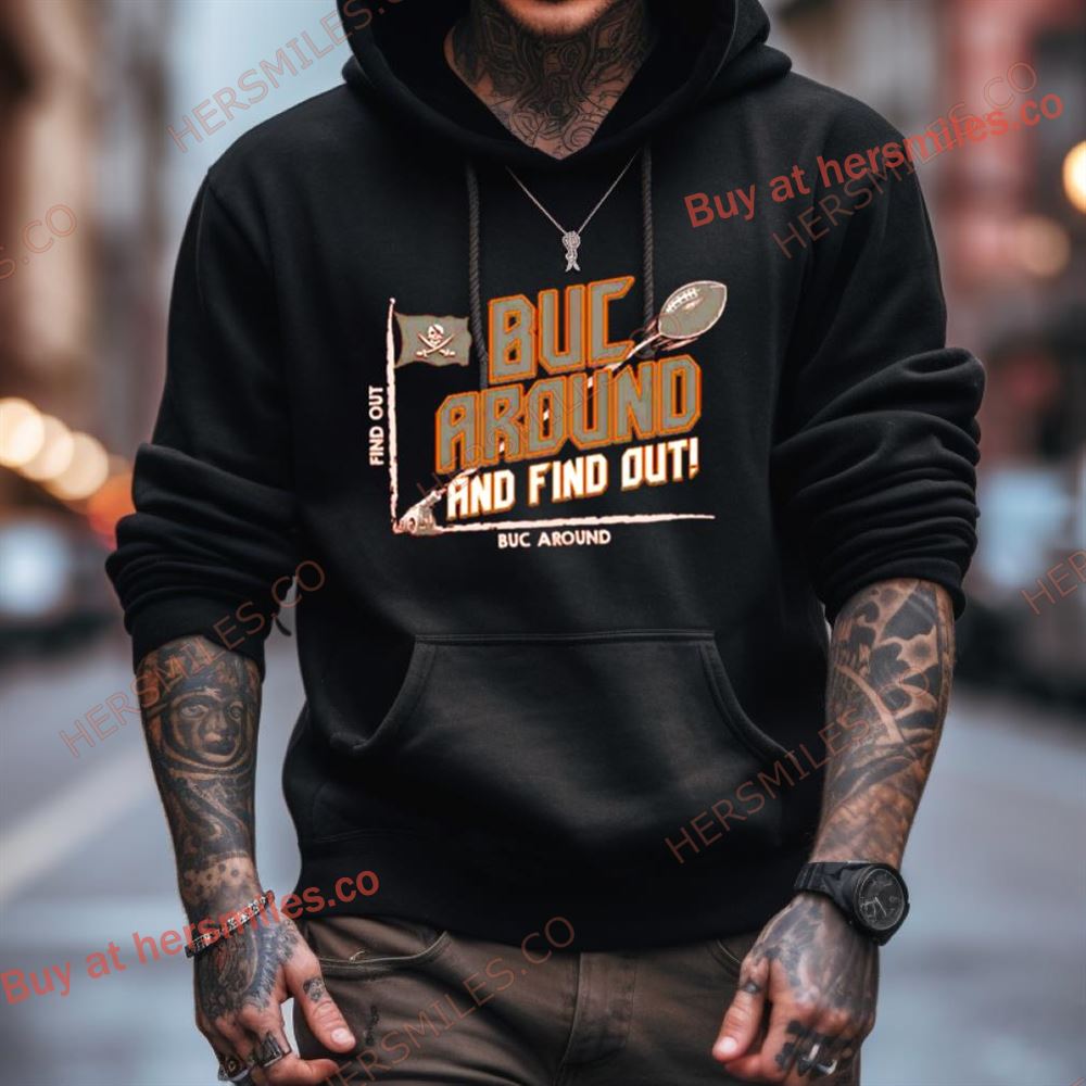 Tampa Bay Buccaneers Buc Around And Find Out Shirt Tampa Bay Buccaneers Buc Around And Find Out Shirt