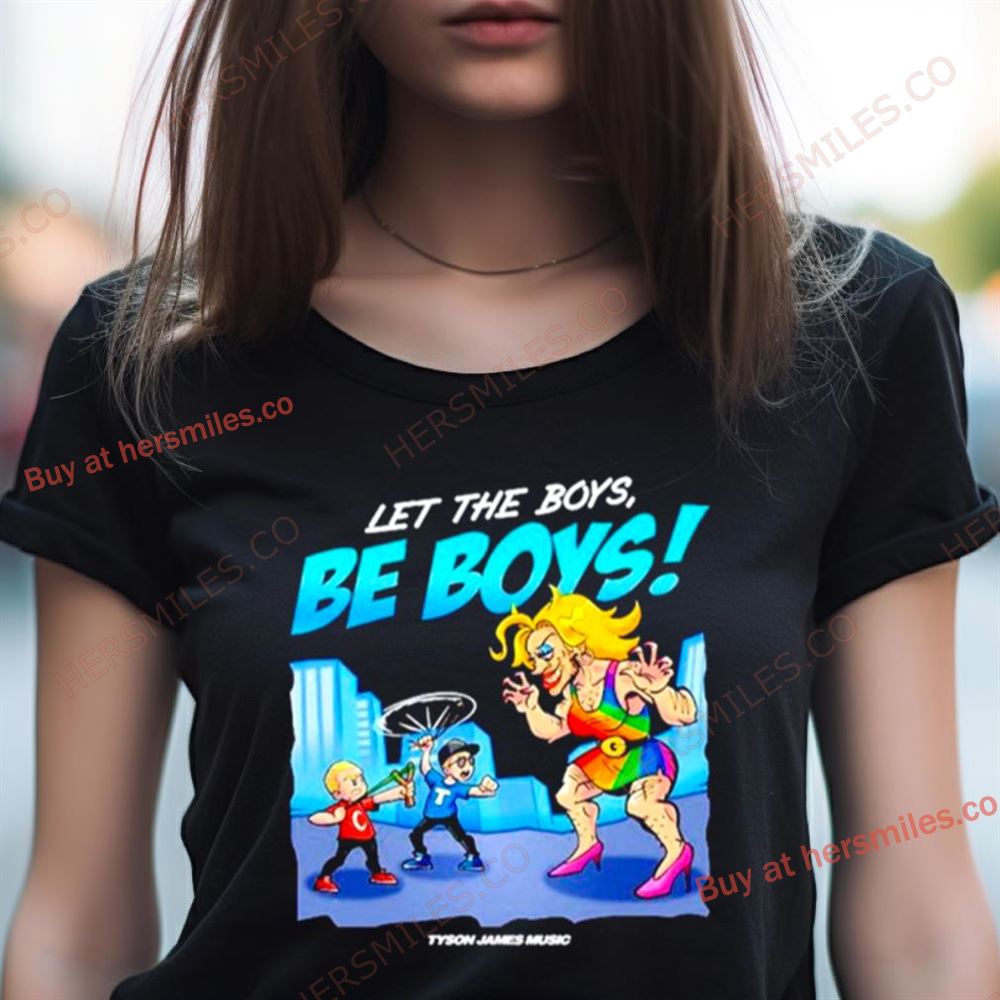 Tyson James Music Let The Boys Be Boys Shirt Tyson James Music Let The Boys Be Boys Shirt