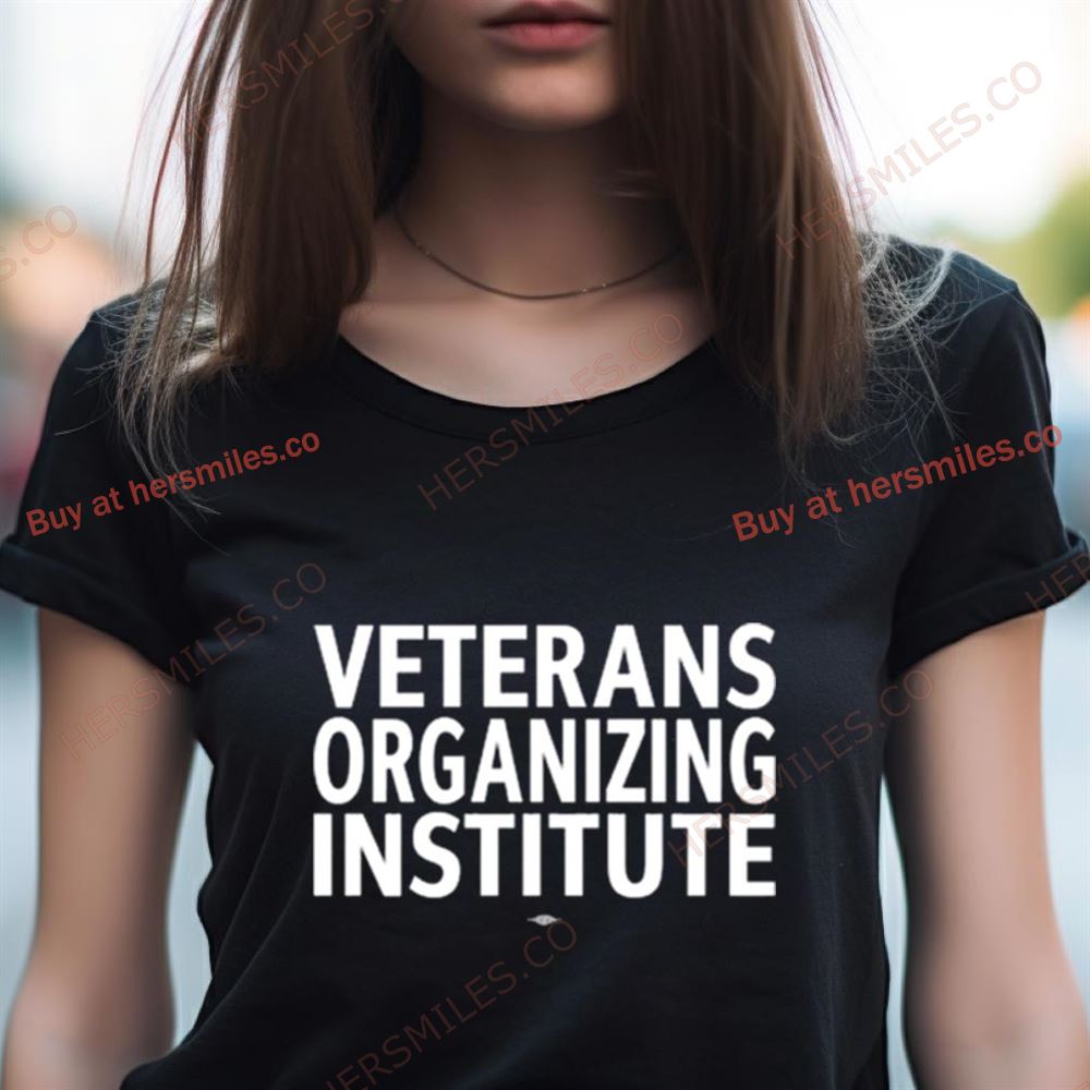 Veterans Organizing Institute Shirt Veterans Organizing Institute Shirt