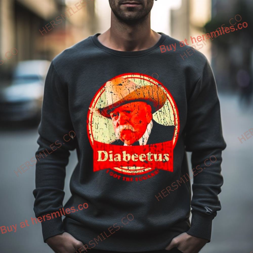 Wilford Brimley Diabeetus I Got The Sugars Shirt