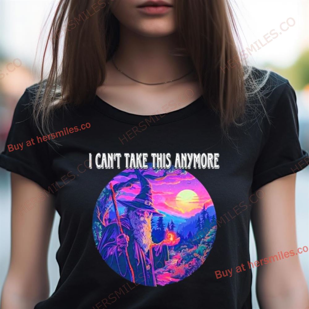 Wizard I Can'T Take This Anymore Shirt Wizard I Can'T Take This Anymore Shirt