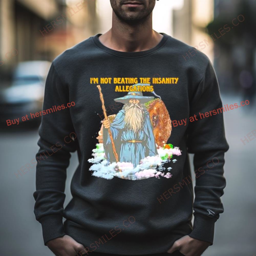 Wizard I’M Not Beating The Insanity Allegations Shirt