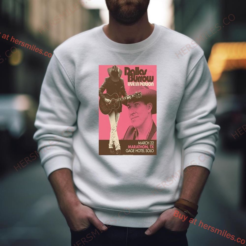 Dallas Burrow Poster Gage Hotel Solo, Marathon, Tx March 22, 2024 Shirt