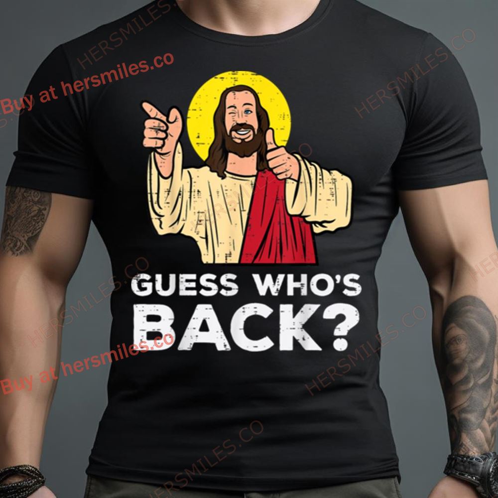 Easter Guess Whos Back Jesus Funny Religious Men Women Kids Shirt