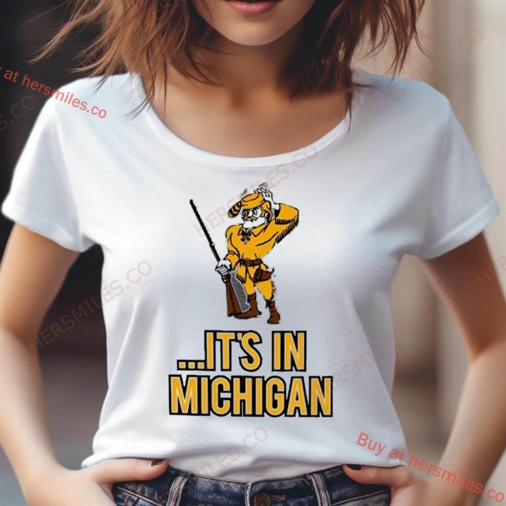 Oakland Golden Grizzlies It'S In Michigan Shirt Oakland Golden Grizzlies It'S In Michigan Shirt