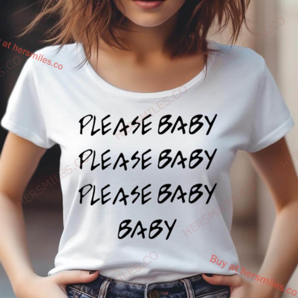 Please Baby Please Baby Baby Baby Please Shirt