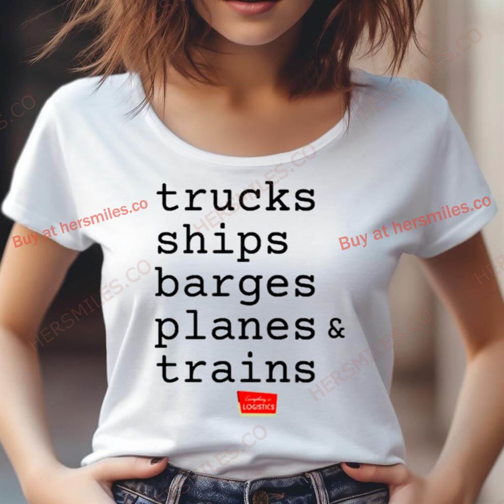 Trucks Ships Barges Planes And Trains Shirt